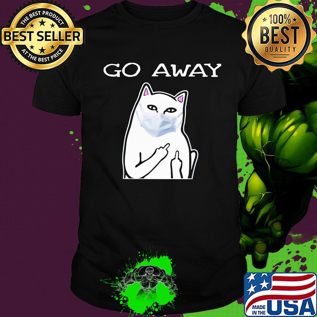 Cat white mask go away shirt