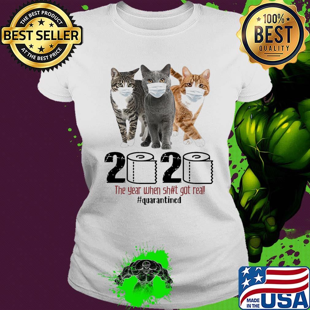 Cats 2020 the year when shit got real quarantined toilet paper covid-19 s Ladies tee Cats 2020 the year when shit got real quarantined toilet paper covid-19 s Ladies tee