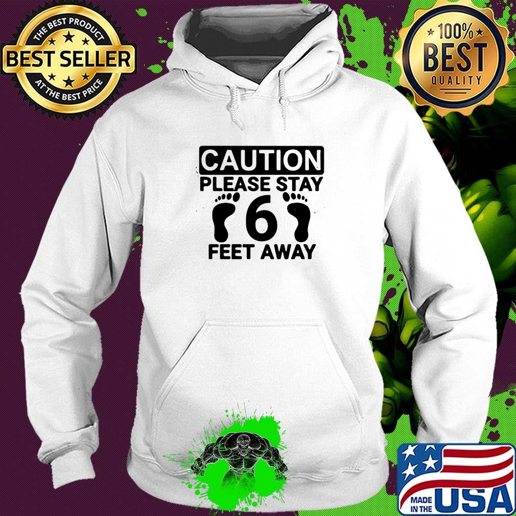 Caution please stay 6 feet away social distancing s Hoodie Caution please stay 6 feet away social distancing s Hoodie