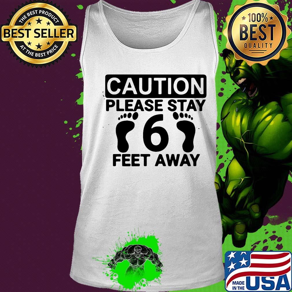 Caution please stay 6 feet away social distancing s Tank top Caution please stay 6 feet away social distancing s Tank top