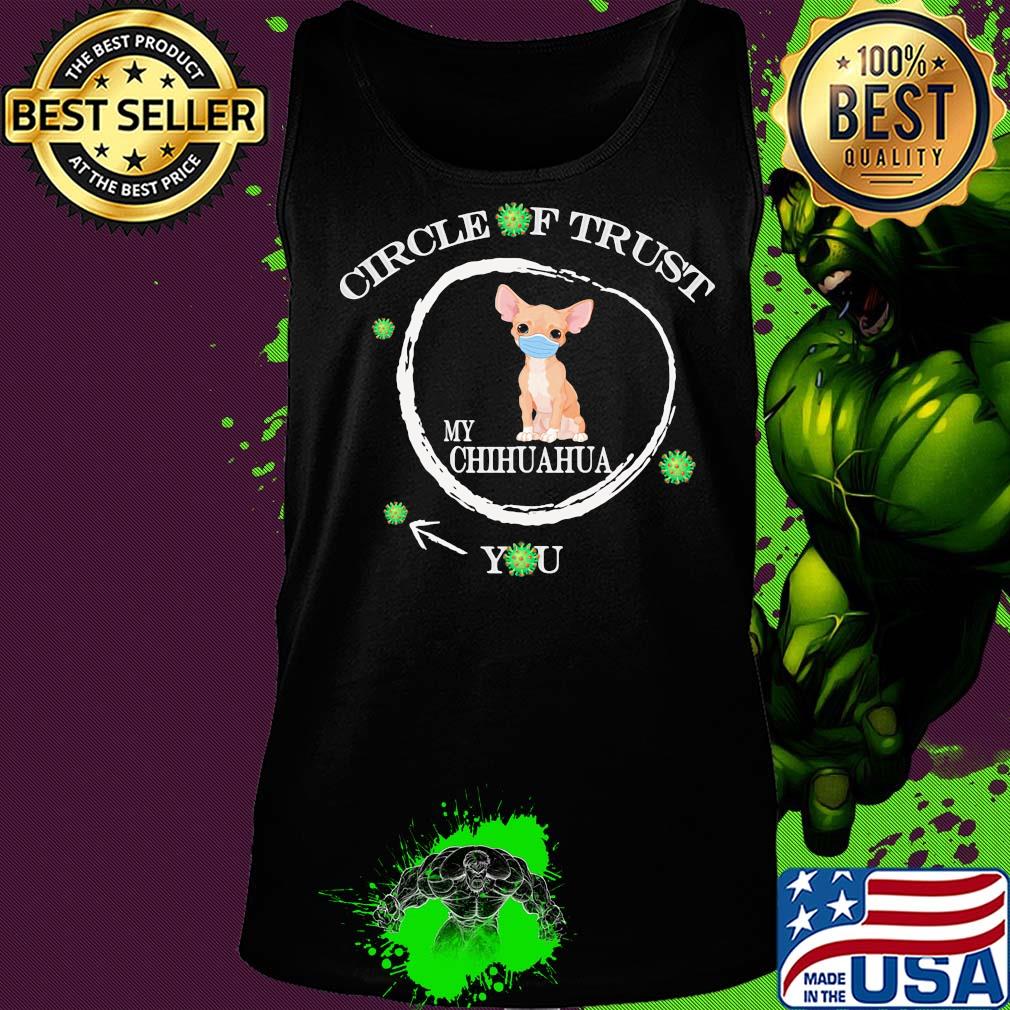 Circle of trust my Chihuahua you mask coronavirus s Tank top Circle of trust my Chihuahua you mask coronavirus s Tank top