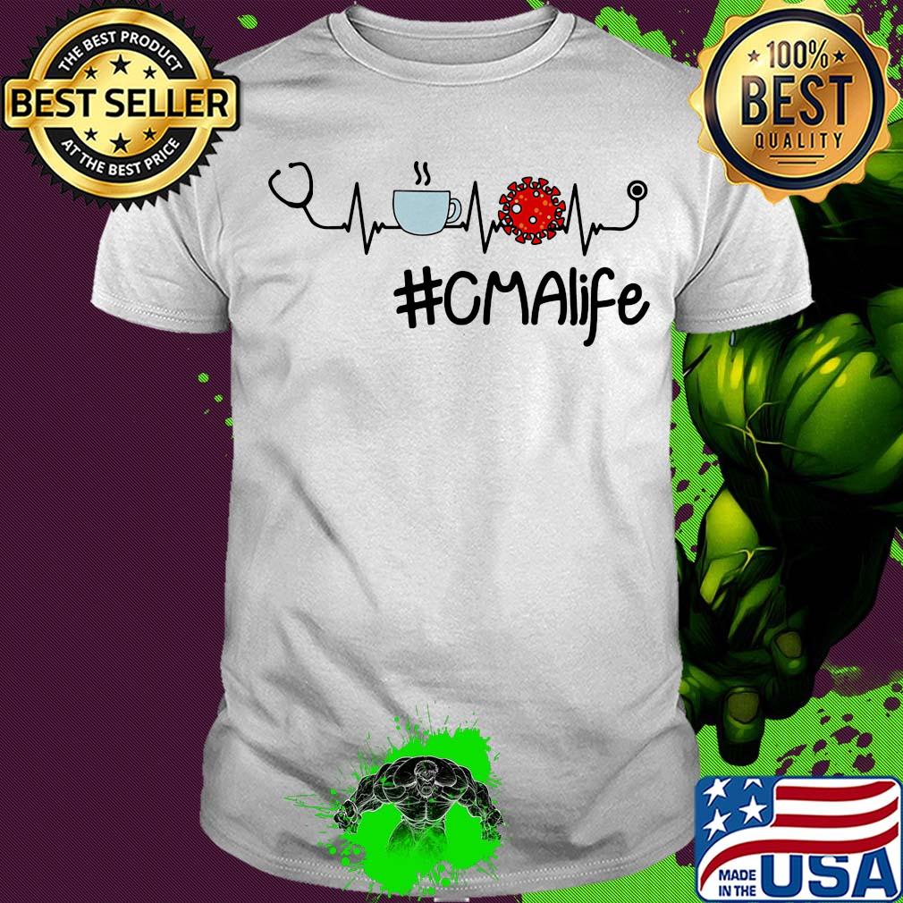 Cma life stethoscope coffee coronavirus shirt