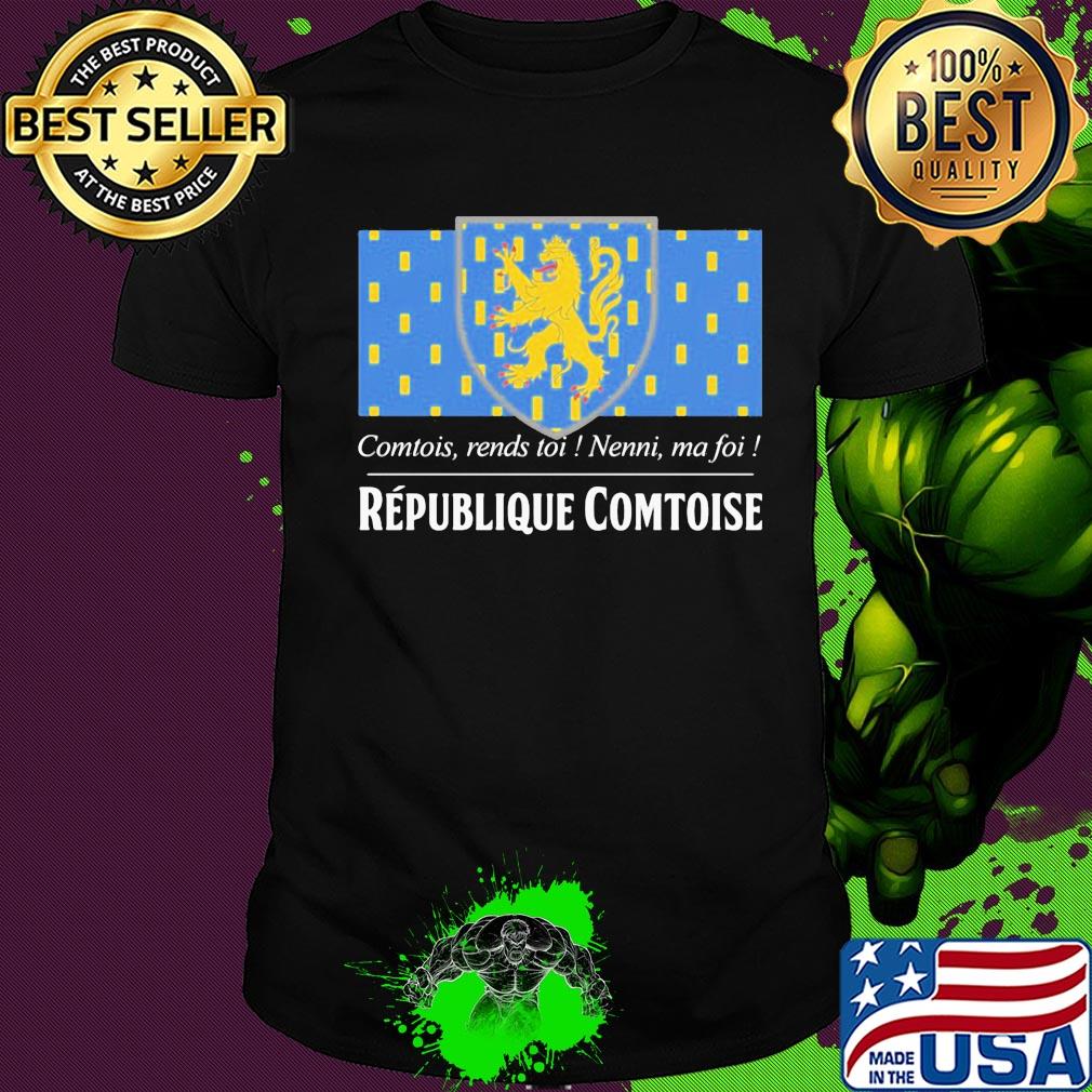 Comtois rends toi nenni ma foi republique comtoise shirt