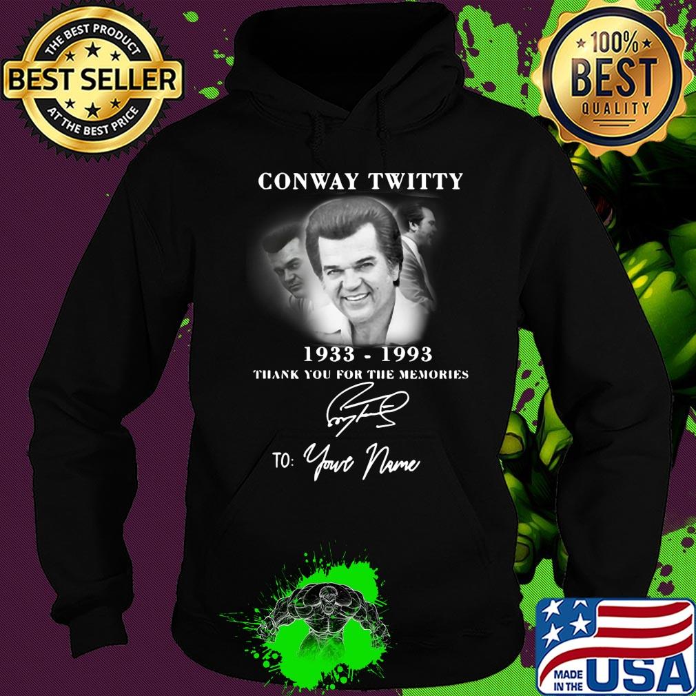 Conway twitty 1933-1993 signature thank you for the memories to your name s Hoodie Conway twitty 1933-1993 signature thank you for the memories to your name s Hoodie