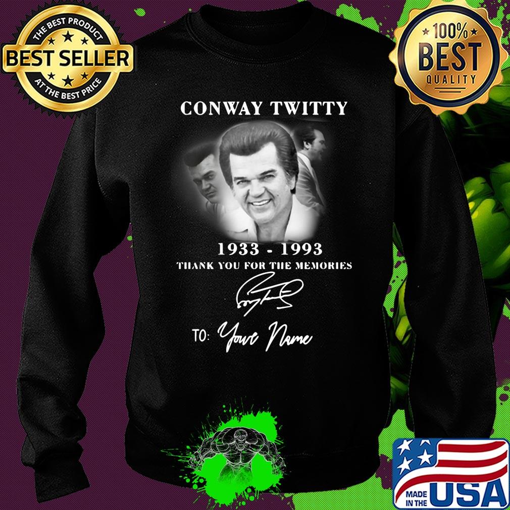 Conway twitty 1933-1993 signature thank you for the memories to your name s Sweater Conway twitty 1933-1993 signature thank you for the memories to your name s Sweater