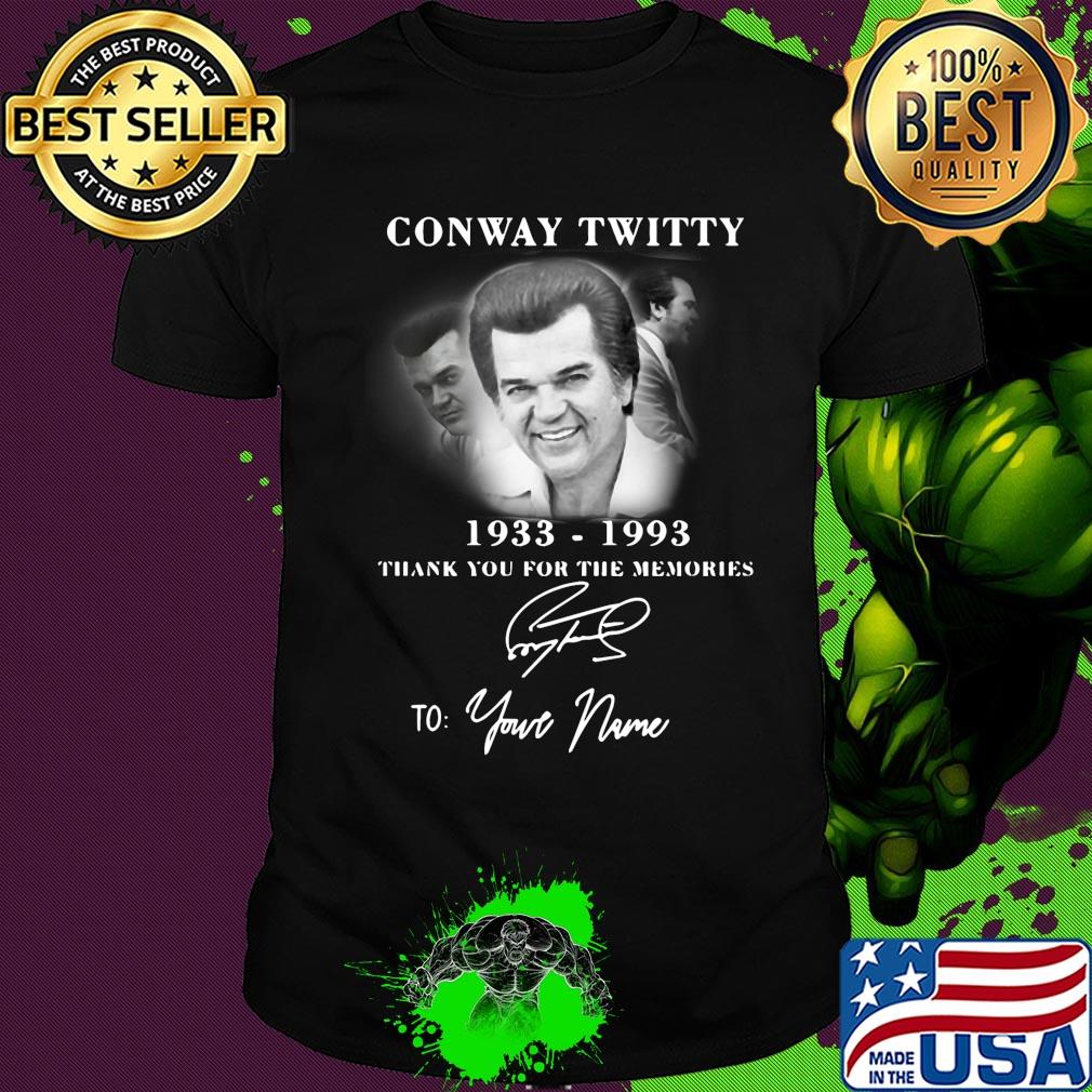 Conway twitty 1933-1993 signature thank you for the memories to your name shirt Conway twitty 1933-1993 signature thank you for the memories to your name shirt