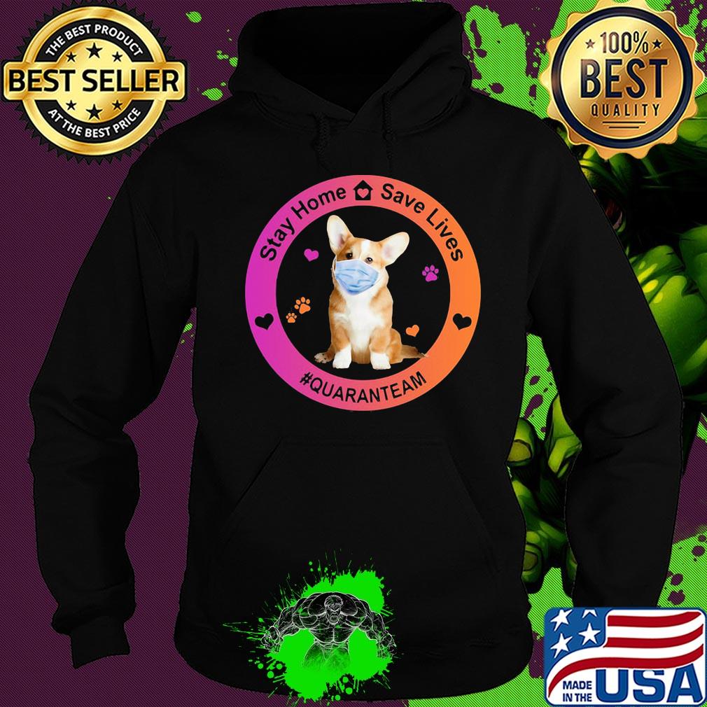 Corgi stay home save lives quaranteam covid-19 s Hoodie Corgi stay home save lives quaranteam covid-19 s Hoodie