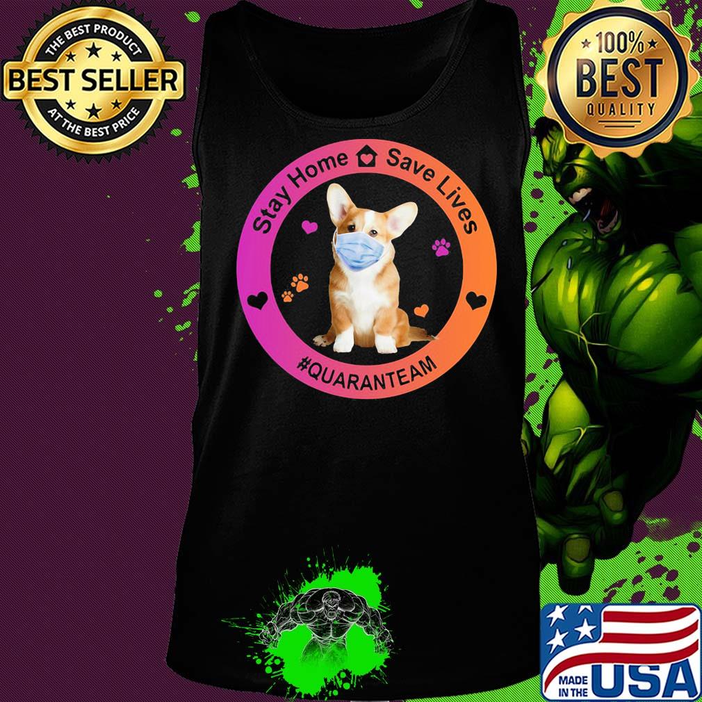 Corgi stay home save lives quaranteam covid-19 s Tank top Corgi stay home save lives quaranteam covid-19 s Tank top