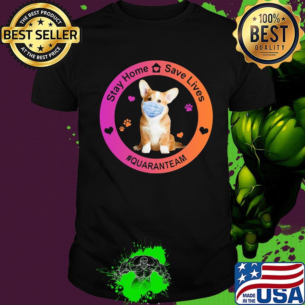 Corgi stay home save lives quaranteam covid-19 shirt Corgi stay home save lives quaranteam covid-19 shirt