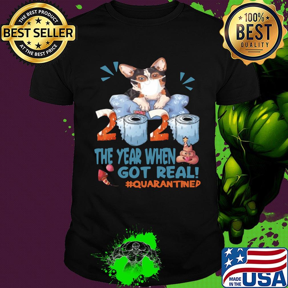 Corgi wear mask 2020 the year when shit got real quarantined toilet paper birthday covid-19 shirt