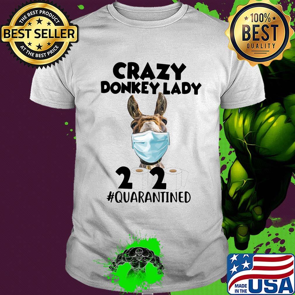 Crazy donkey lady mask 2020 toilet paper quarantined shirt