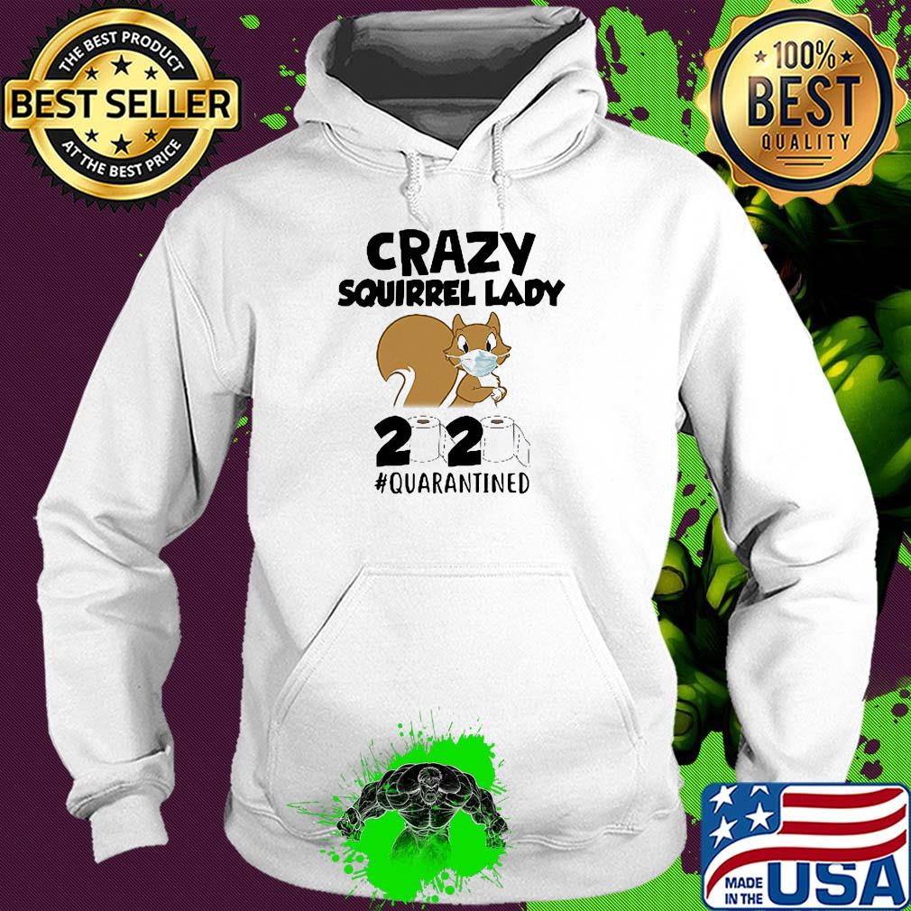 Crazy Squirrel lady 2020 #quarantined mask s Hoodie Crazy Squirrel lady 2020 #quarantined mask s Hoodie