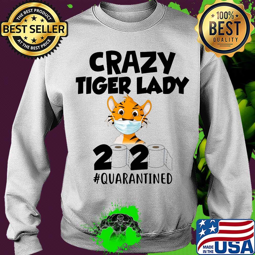 Crazy Tiger lady 2020 #quarantined mask s Sweater Crazy Tiger lady 2020 #quarantined mask s Sweater