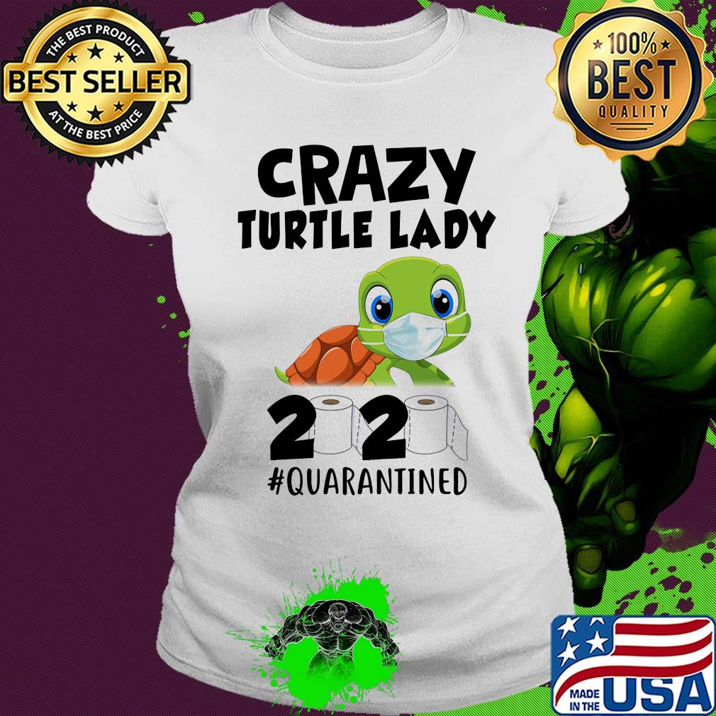 Crazy turtle lady mask 2020 toilet paper quarantined s Ladies tee Crazy turtle lady mask 2020 toilet paper quarantined s Ladies tee