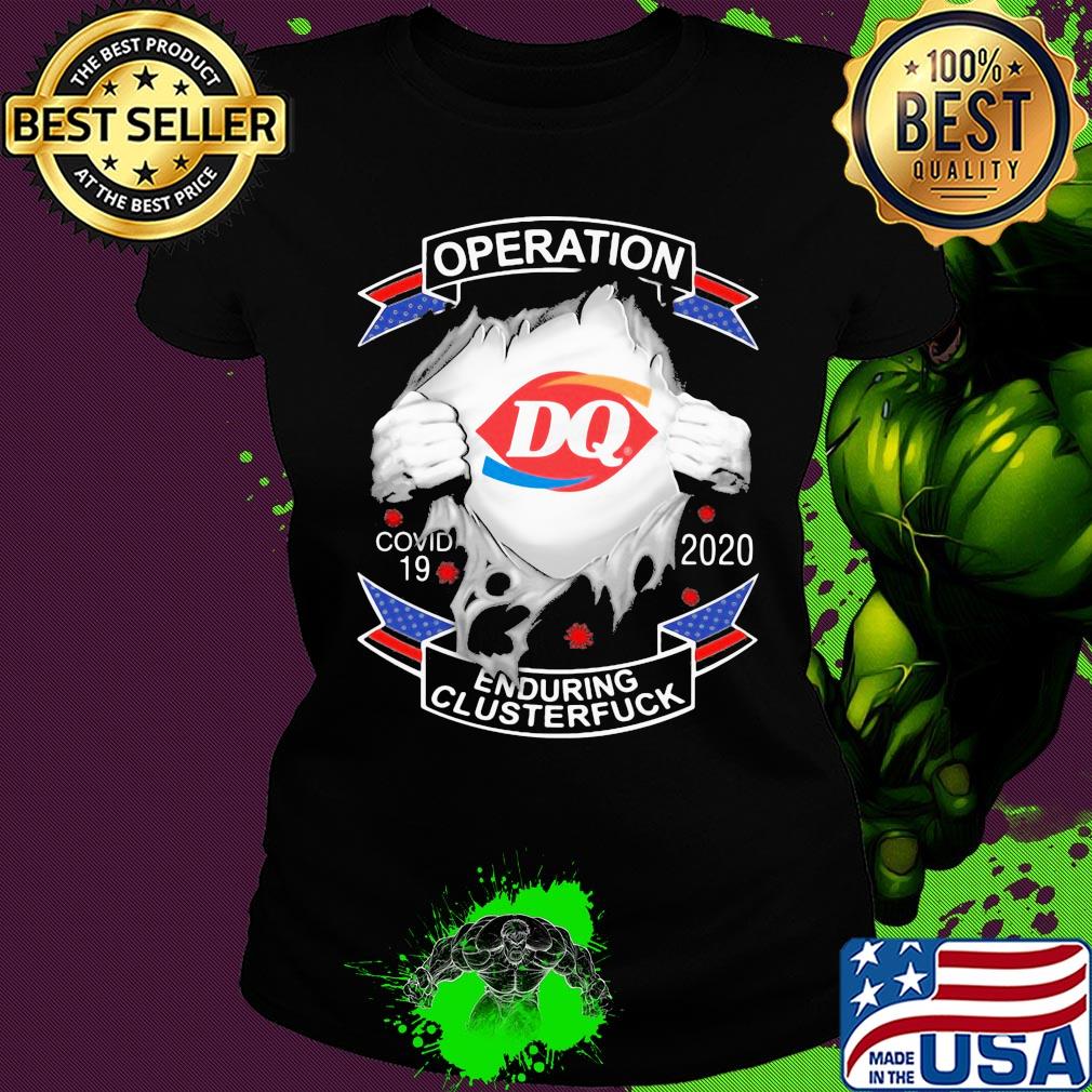 Dairy queen operation covid-19 2020 enduring clusterfuck hands s Ladies tee Dairy queen operation covid-19 2020 enduring clusterfuck hands s Ladies tee