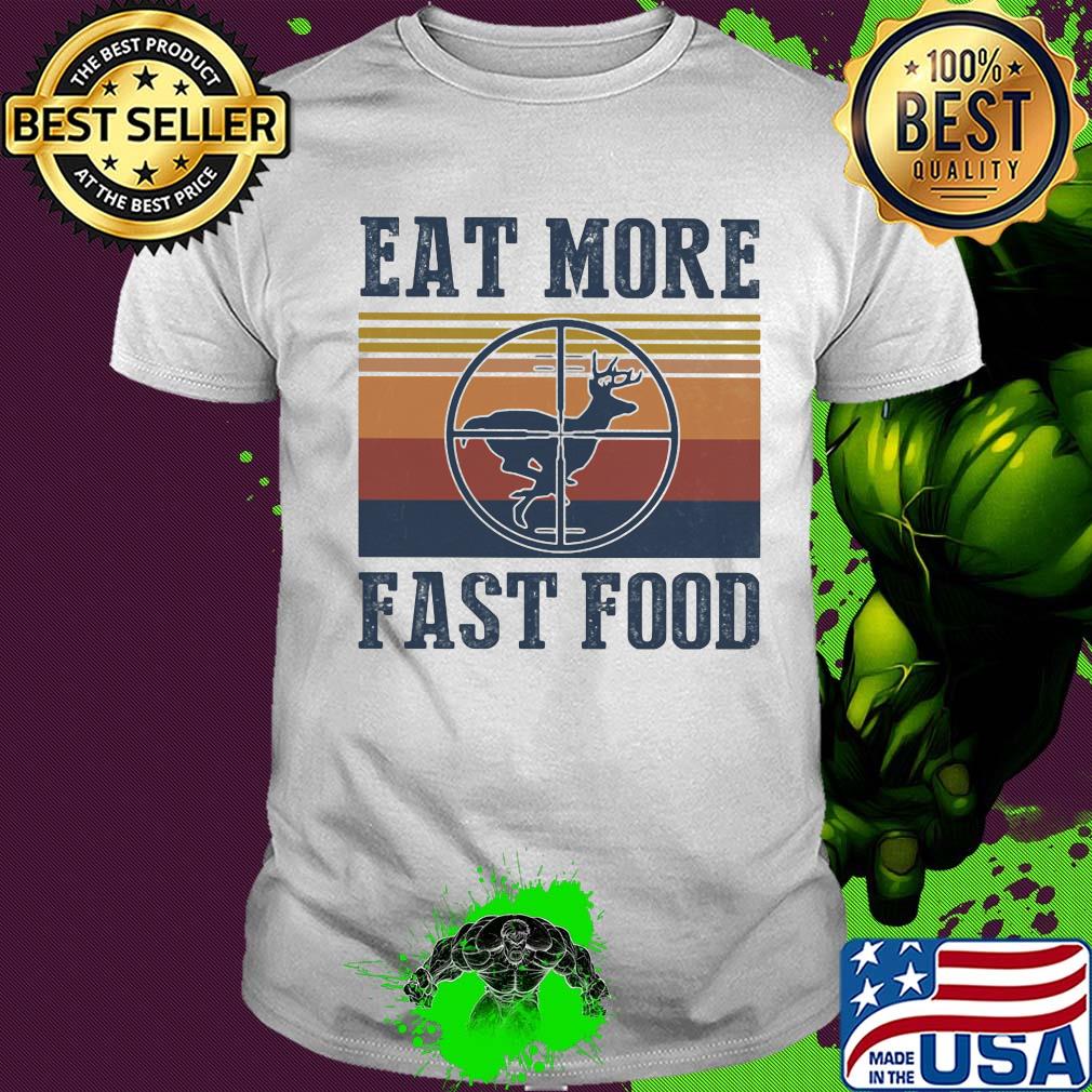 Deer eat more fast food vintage shirt