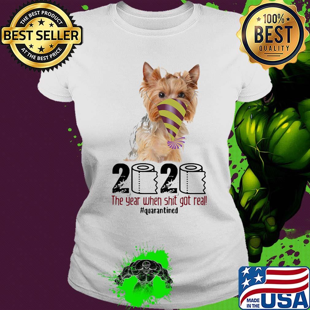 Dog 2020 the year when shit got real quarantined s Ladies tee Dog 2020 the year when shit got real quarantined s Ladies tee