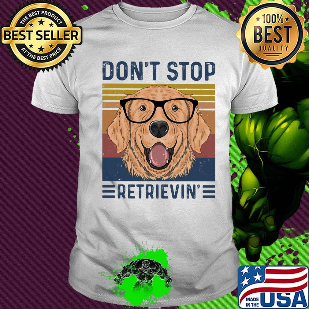 Don't stop retrievin vintage shirt