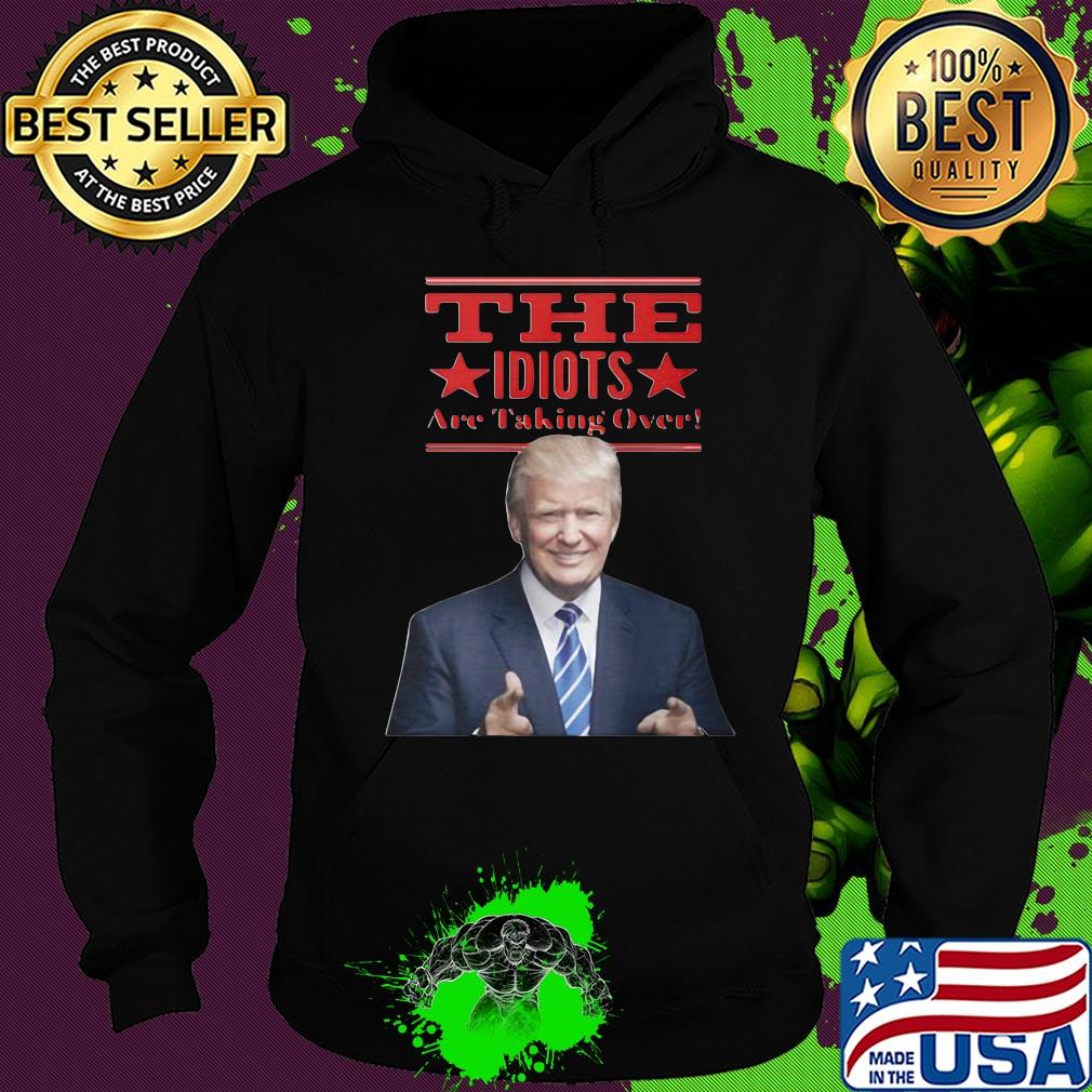 Donald trump the idiots are taking over star s Hoodie Donald trump the idiots are taking over star s Hoodie