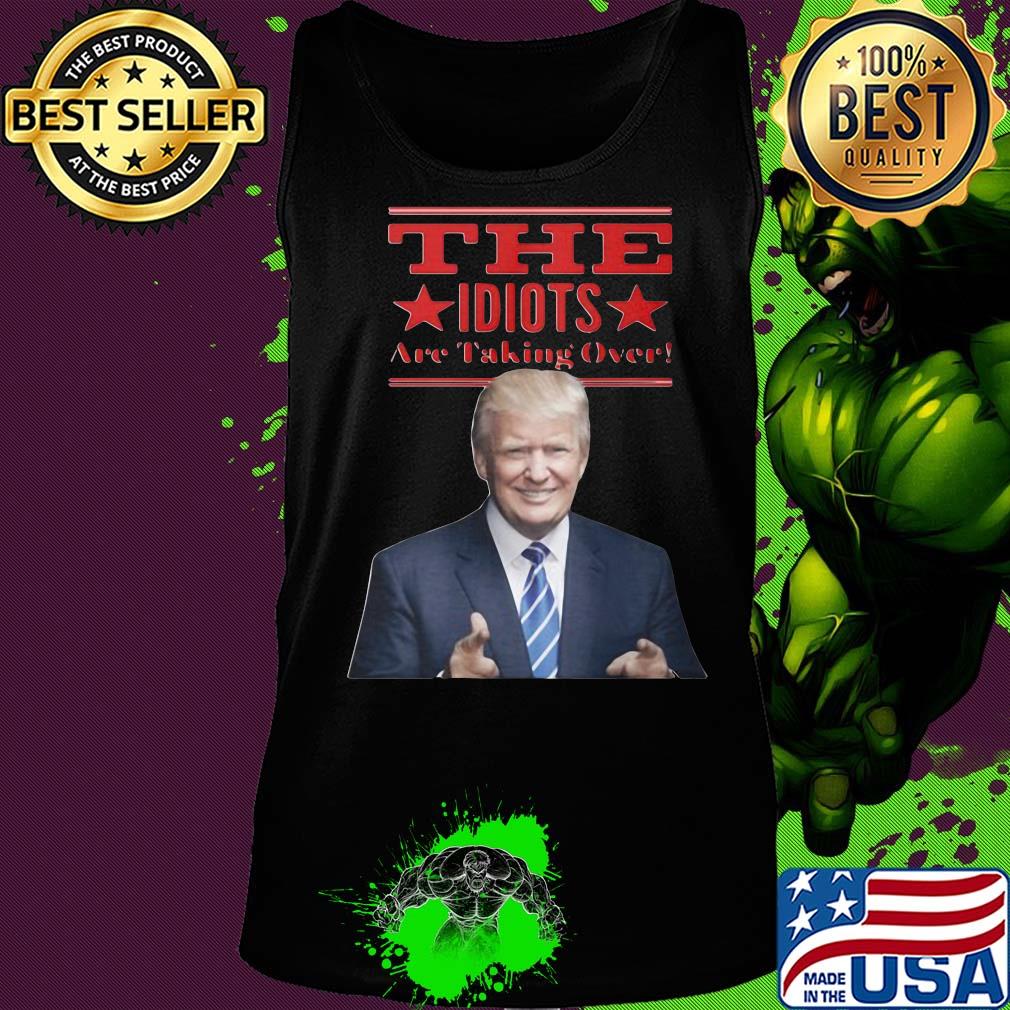 Donald trump the idiots are taking over star s Tank top Donald trump the idiots are taking over star s Tank top