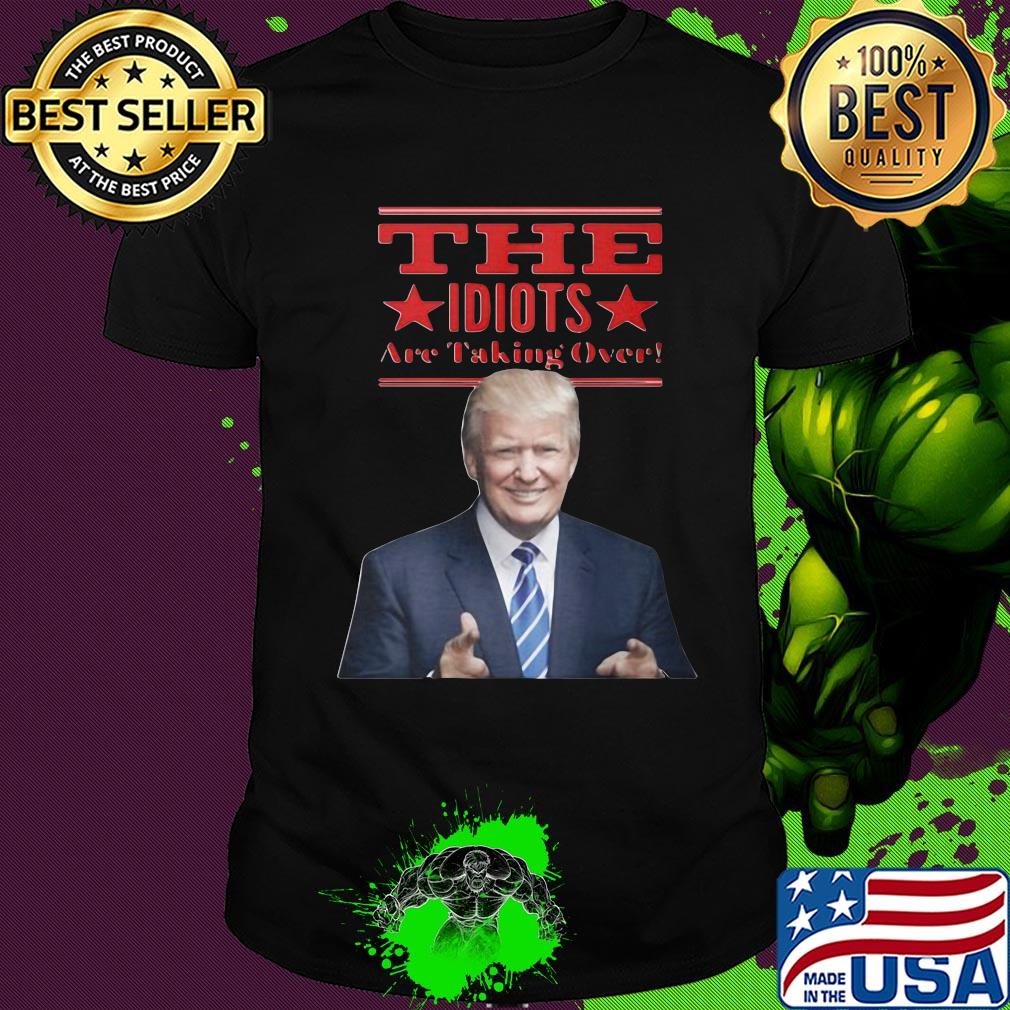 Donald trump the idiots are taking over star shirt Donald trump the idiots are taking over star shirt