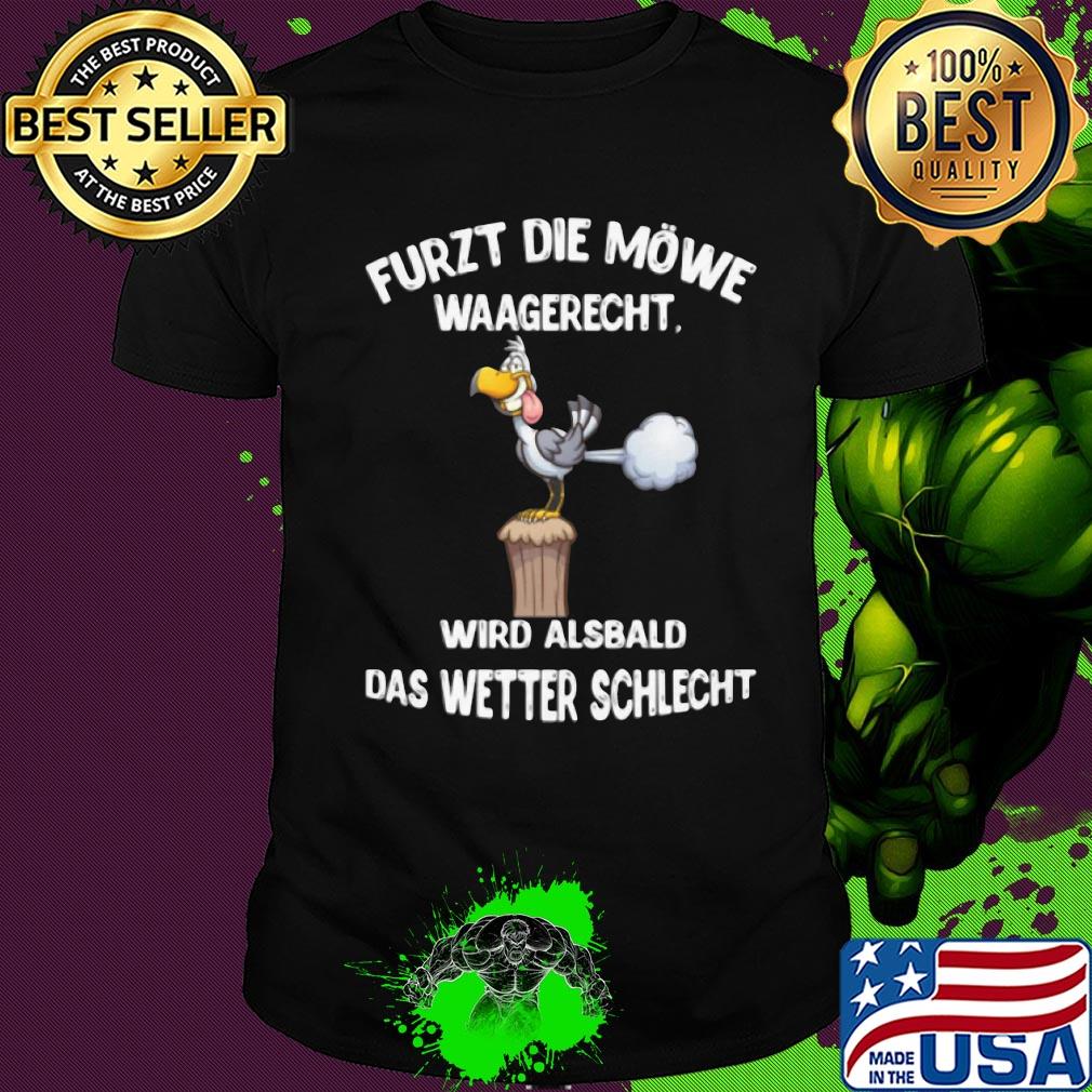 Duck furzt die möwe waagerecht wird alsbald das wetter schlecht shirt