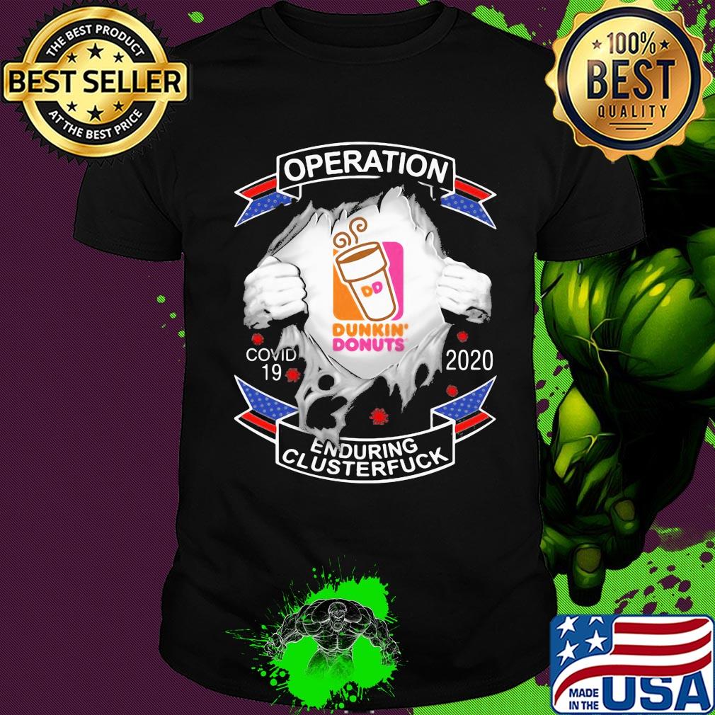 Dunkin donuts operation covid-19 2020 enduring clusterfuck hands shirt