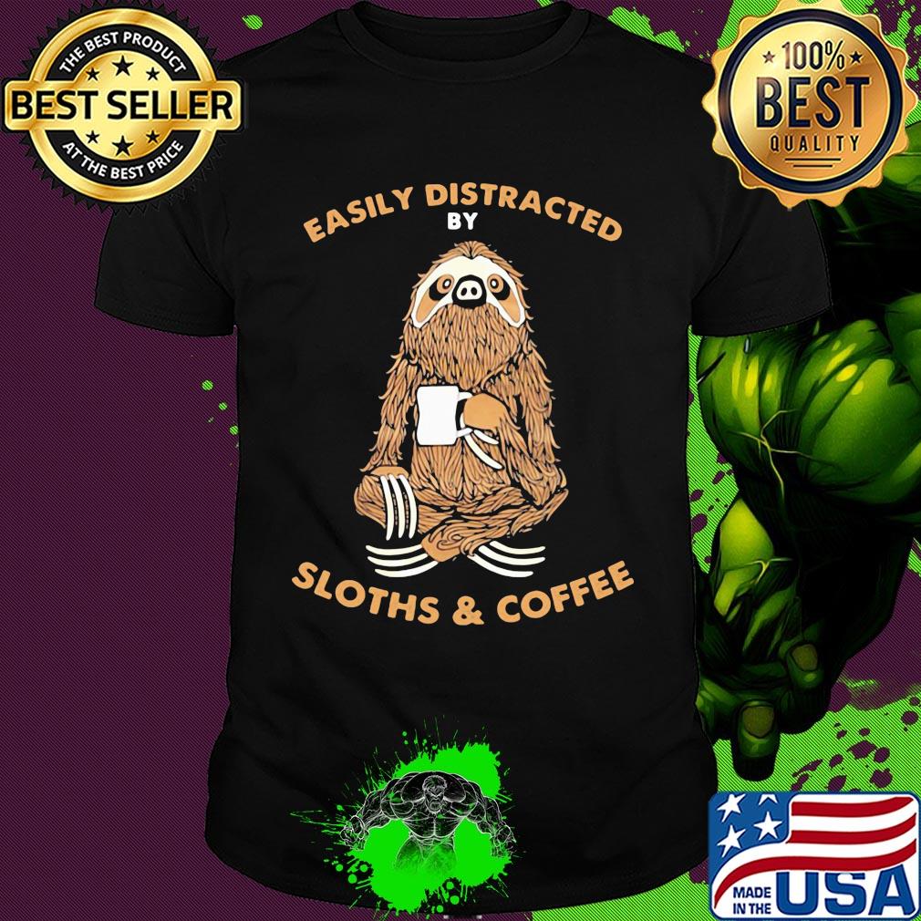 Easily distracted by sloths and coffee shirt