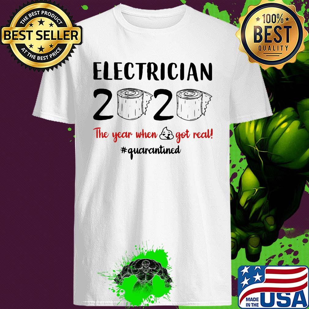 Electrician 2020 The Year When Shit Got Real Quarantined Toilet Paper shirtt