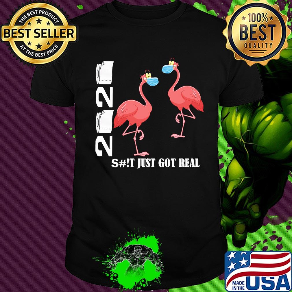 Flamingo 2020 shit just got real toilet paper covid-19 shirt