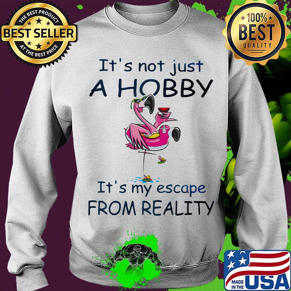 Flamingo it's not just a hobby it's my escape from reality s Sweater Flamingo it's not just a hobby it's my escape from reality s Sweater