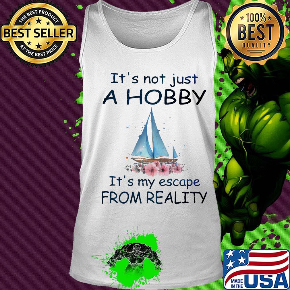Flower boat It's not just a hobby it's my escape from reality s Tank top Flower boat It's not just a hobby it's my escape from reality s Tank top
