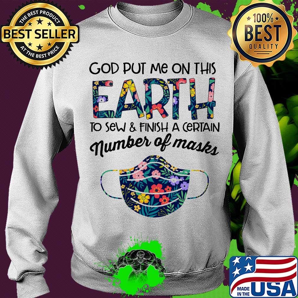 Flower god put me on this earth to accomplish a certain number of masks s Sweater Flower god put me on this earth to accomplish a certain number of masks s Sweater