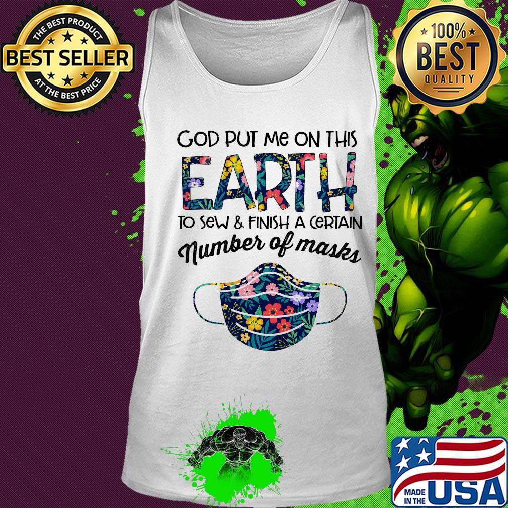 Flower god put me on this earth to accomplish a certain number of masks s Tank top Flower god put me on this earth to accomplish a certain number of masks s Tank top