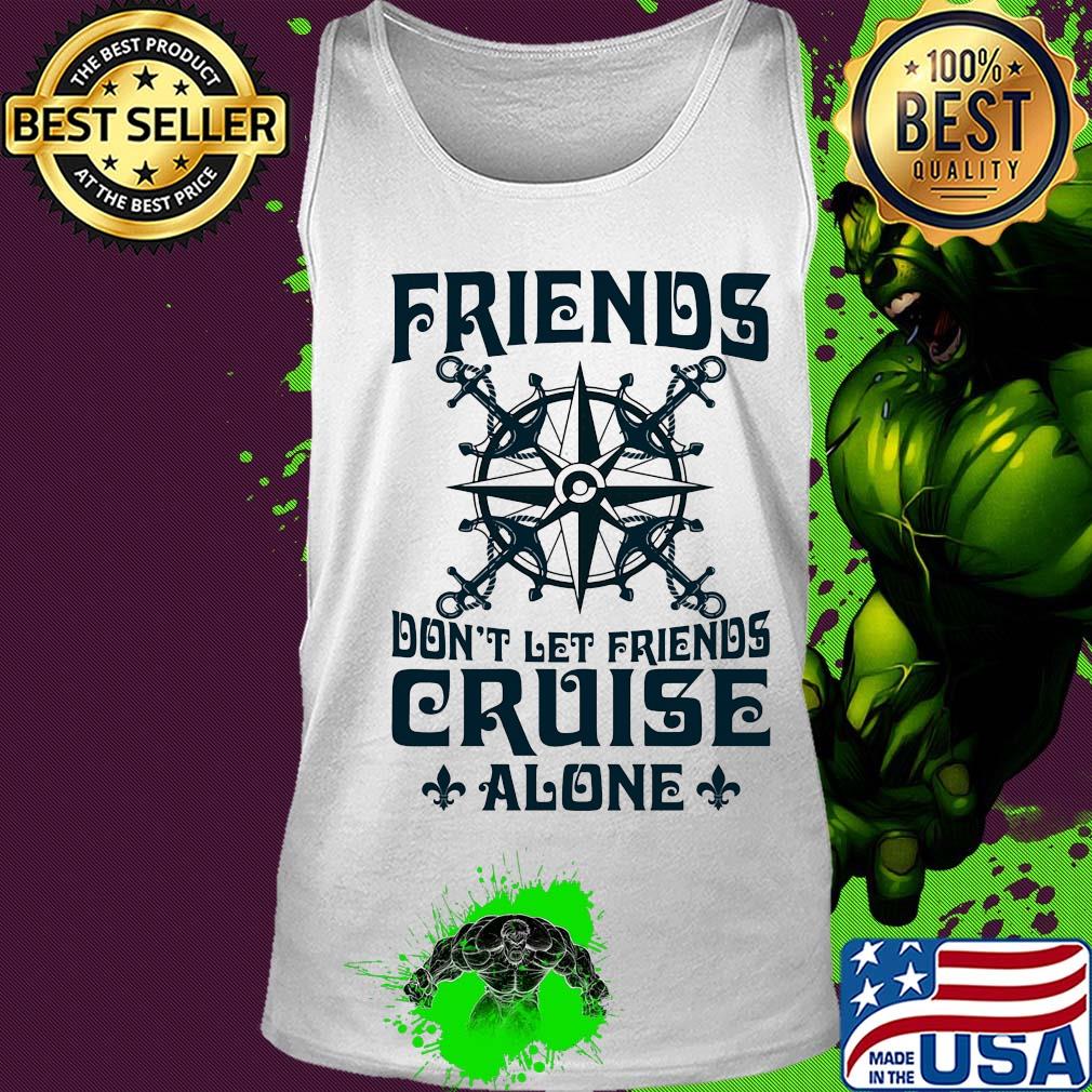 Friends don't let friends cruise alone s Tank top Friends don't let friends cruise alone s Tank top