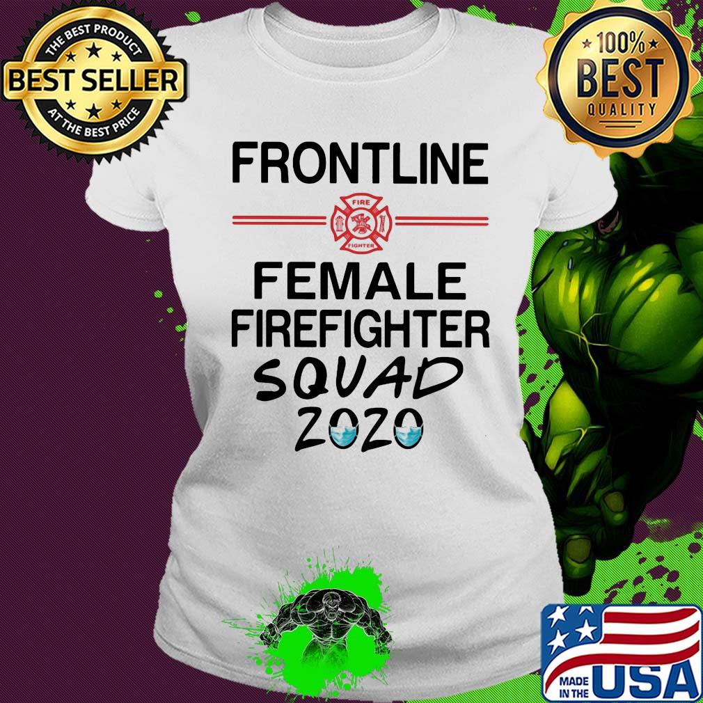 Frontline female firefighter squad 2020 mask s Ladies tee Frontline female firefighter squad 2020 mask s Ladies tee