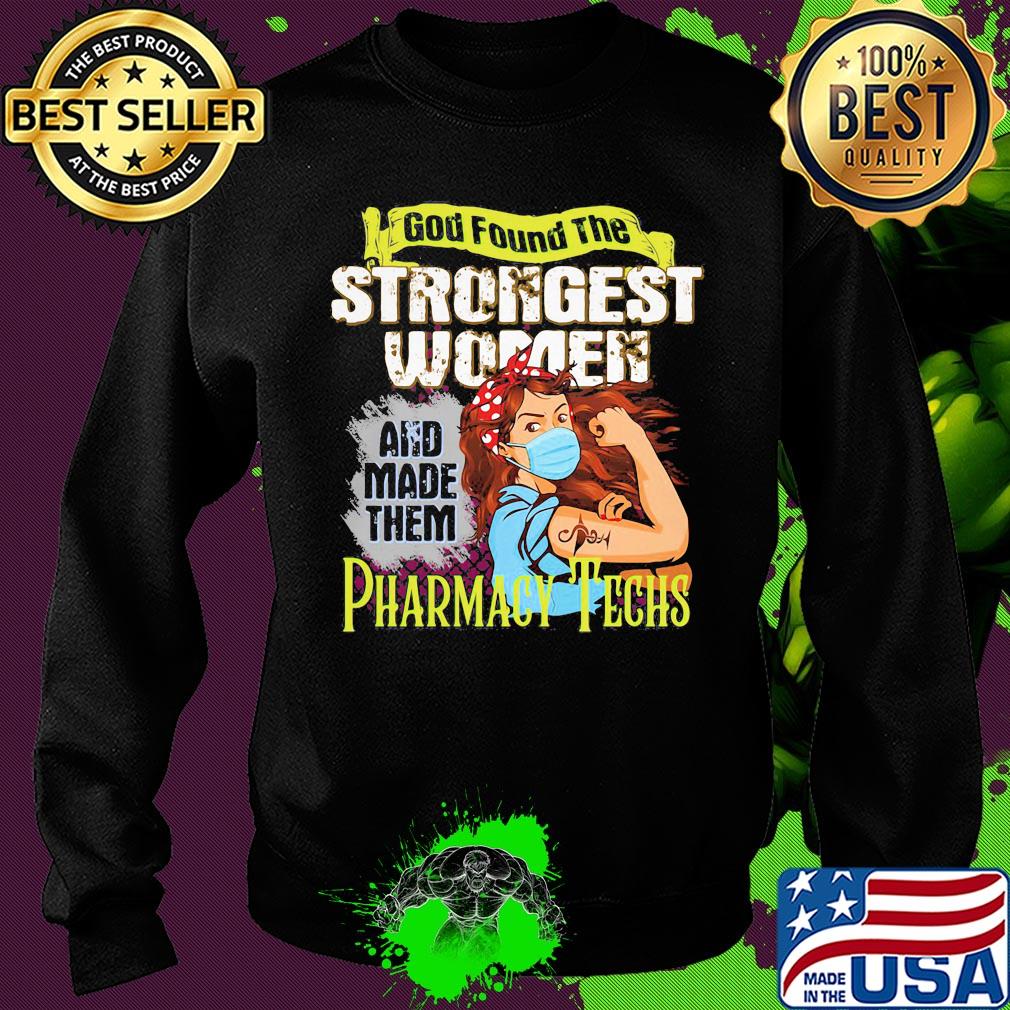 God found the strongest women and made them Pharmacy Techs s Sweater God found the strongest women and made them Pharmacy Techs s Sweater
