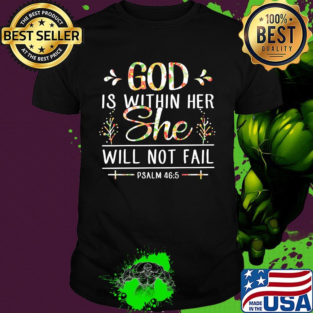 God is within her she will not fail psalm 665 shirt