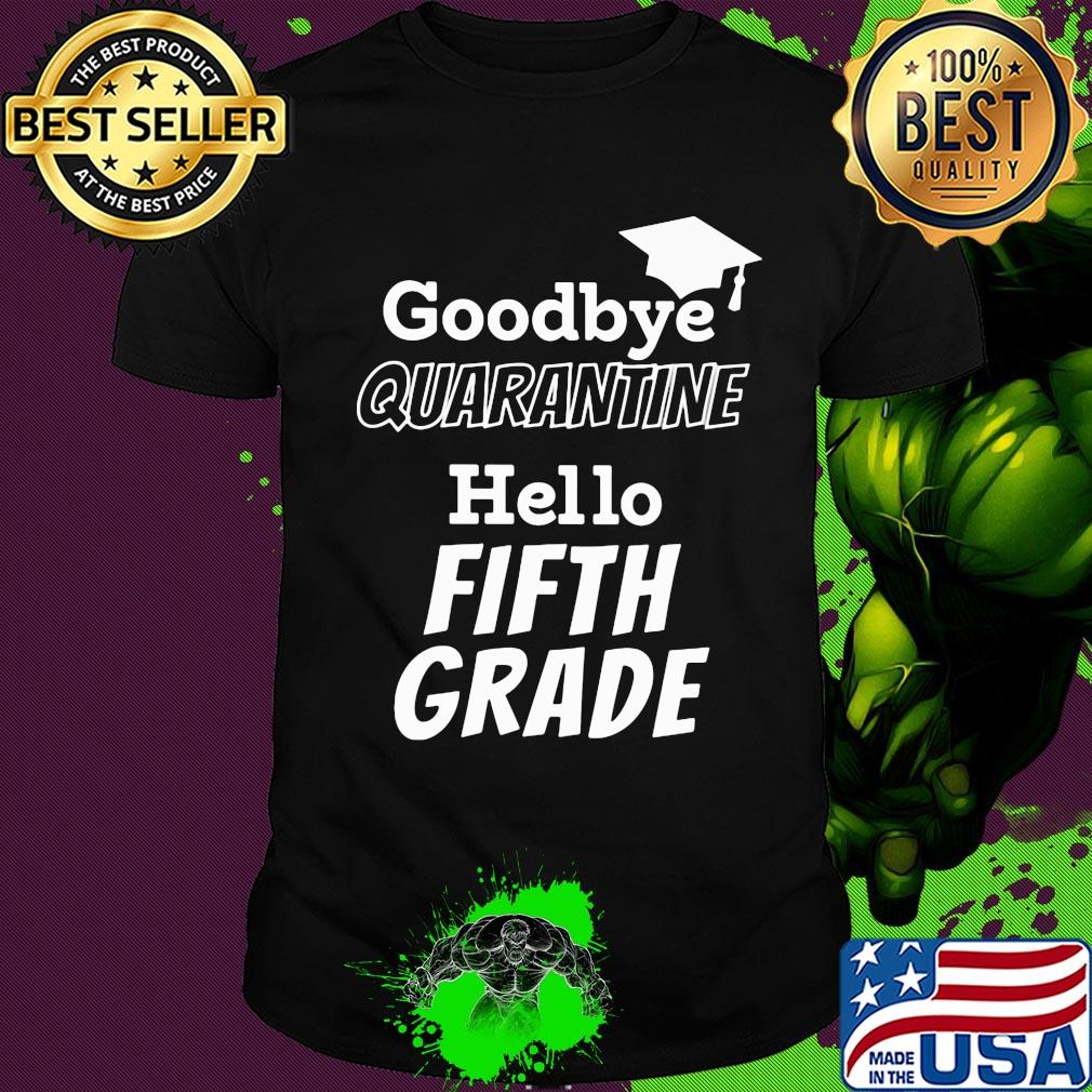 Goodbye quarantine hello fifth grade shirt