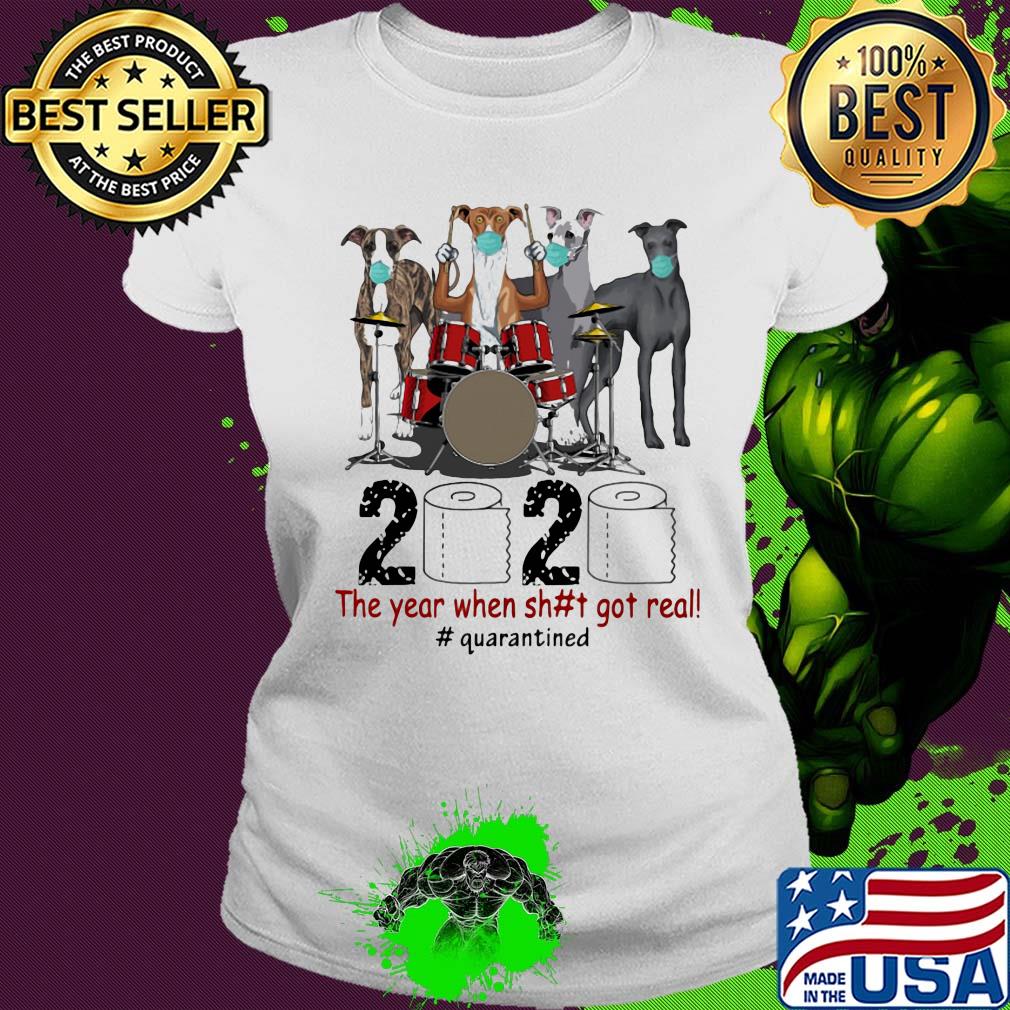 Greyhound band 2020 the year when shit got real #quarantined toilet paper mask s Ladies tee Greyhound band 2020 the year when shit got real #quarantined toilet paper mask s Ladies tee
