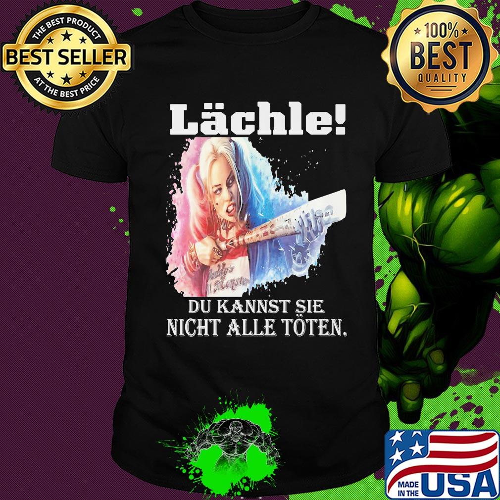 Harley quinn lachle du kannst sie nicht alle toten shirt Harley quinn lachle du kannst sie nicht alle toten shirt