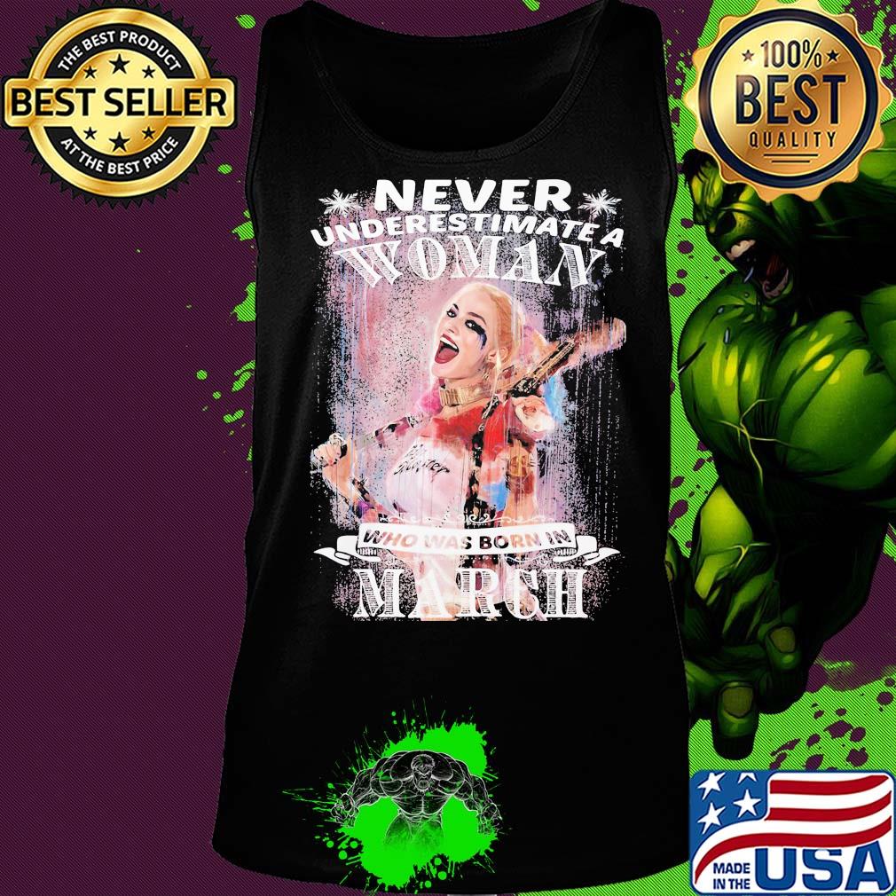 Harley quinn never underestimate a woman who was born in march s Tank top Harley quinn never underestimate a woman who was born in march s Tank top