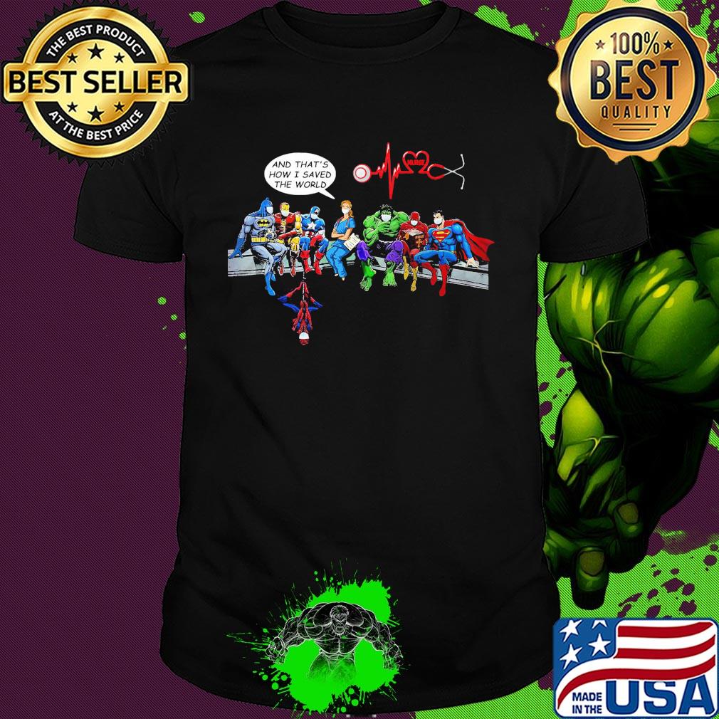 Heroes nurse and that’s how i saved the word covid-19 shirt