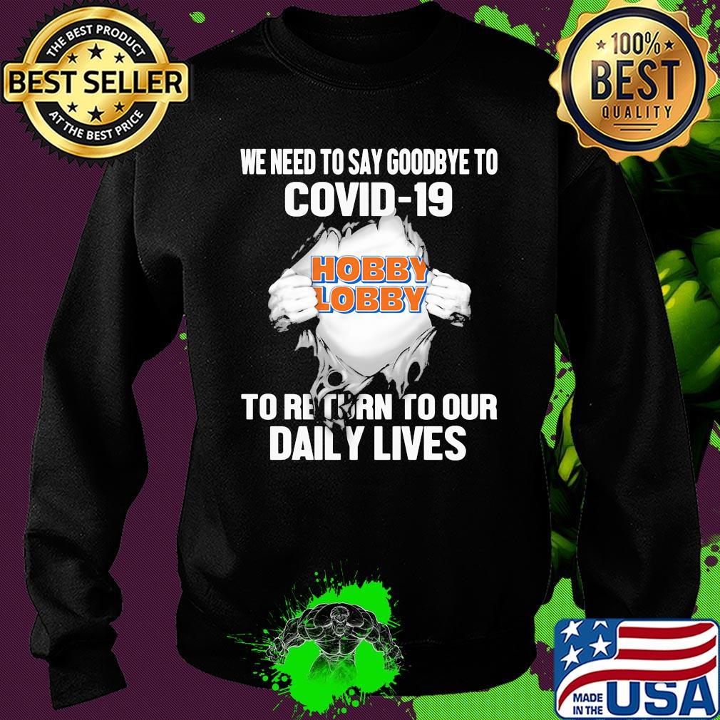 Hobby lobby we need to say goodbye to covid-19 to return to our daily lives s Sweater Hobby lobby we need to say goodbye to covid-19 to return to our daily lives s Sweater