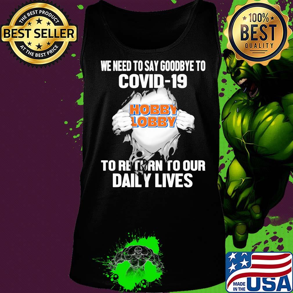 Hobby lobby we need to say goodbye to covid-19 to return to our daily lives s Tank top Hobby lobby we need to say goodbye to covid-19 to return to our daily lives s Tank top