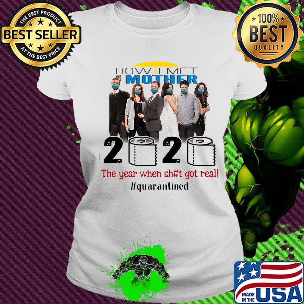 How i met your mother movie 2020 the year when shit got real quarantined toilet paper mask covid-19 s Ladies tee How i met your mother movie 2020 the year when shit got real quarantined toilet paper mask covid-19 s Ladies tee