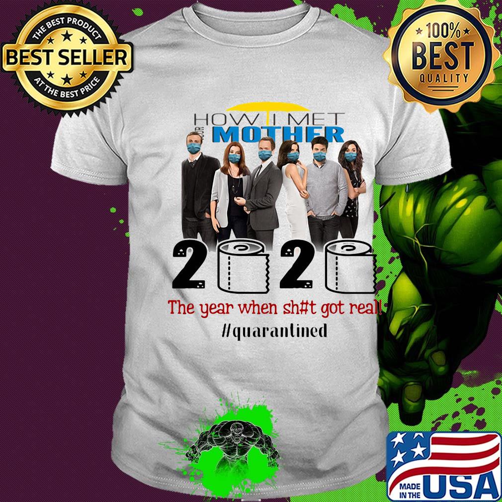 How i met your mother movie 2020 the year when shit got real quarantined toilet paper mask covid-19 shirt How i met your mother movie 2020 the year when shit got real quarantined toilet paper mask covid-19 shirt