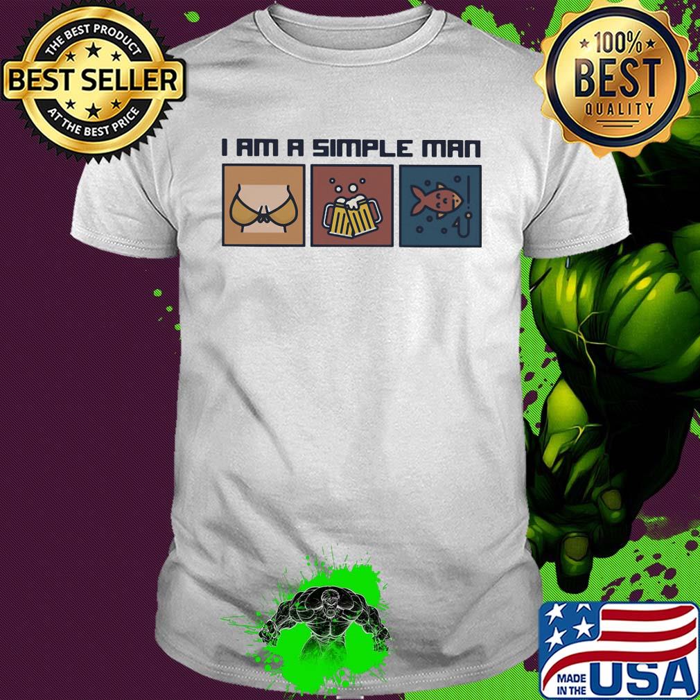 I am a simple man beer fishing shirt I am a simple man beer fishing shirt