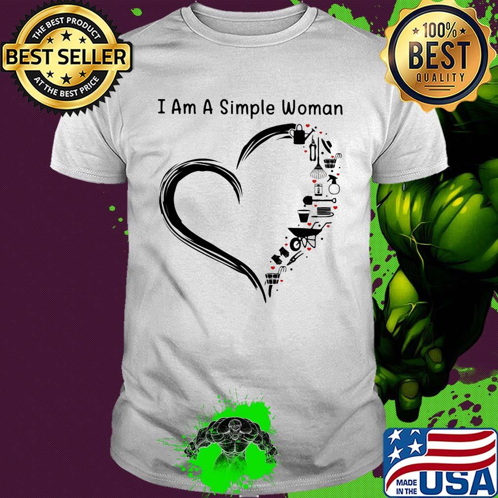 I am a simple woman heart Garden shirt