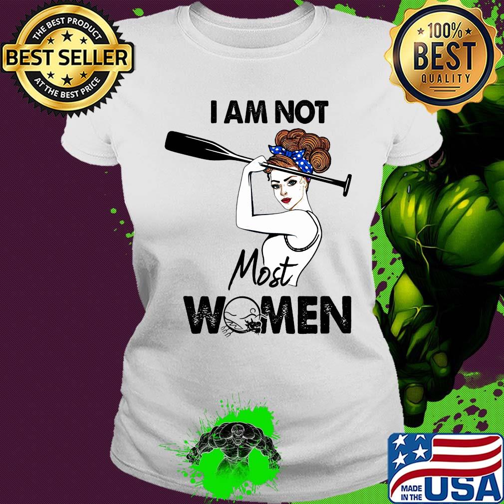 I am not most women girl s Ladies tee I am not most women girl s Ladies tee